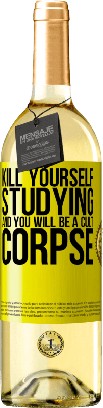 29,95 € | White Wine WHITE Edition Kill yourself studying and you will be a cult corpse Yellow Label. Customizable label Young wine Harvest 2024 Verdejo