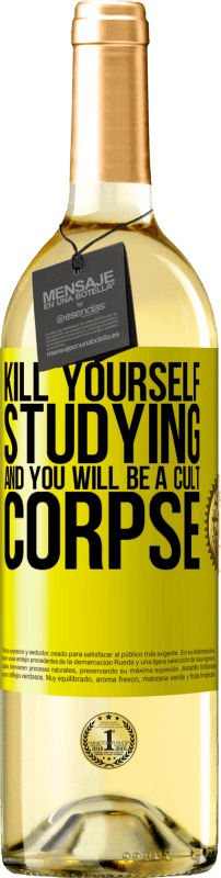 29,95 € Free Shipping | White Wine WHITE Edition Kill yourself studying and you will be a cult corpse Yellow Label. Customizable label Young wine Harvest 2025 Verdejo
