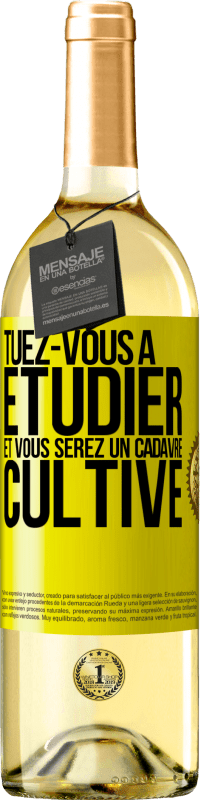 29,95 € | Vin blanc Édition WHITE Tuez-vous à étudier et vous serez un cadavre cultivé Étiquette Jaune. Étiquette personnalisable Vin jeune Récolte 2024 Verdejo