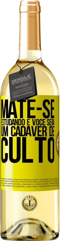 «Mate-se estudando e você será um cadáver de culto» Edição WHITE