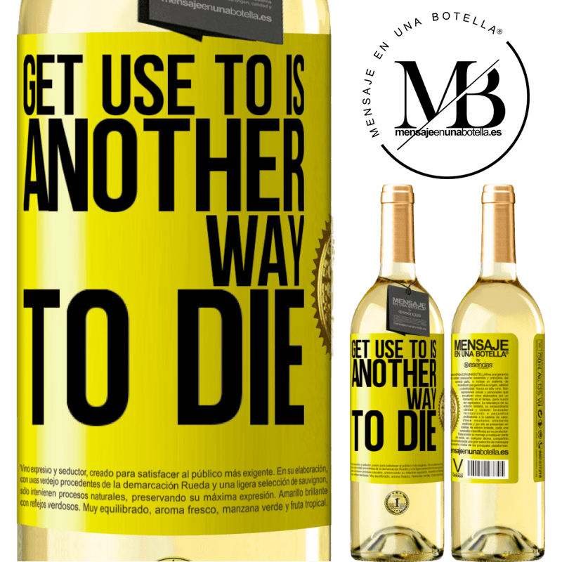 29,95 € Free Shipping | White Wine WHITE Edition Get use to is another way to die Yellow Label. Customizable label Young wine Harvest 2023 Verdejo