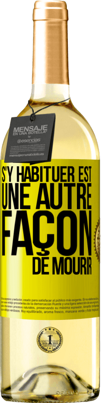 29,95 € Envoi gratuit | Vin blanc Édition WHITE S'y habituer est une autre façon de mourir Étiquette Jaune. Étiquette personnalisable Vin jeune Récolte 2025 Verdejo