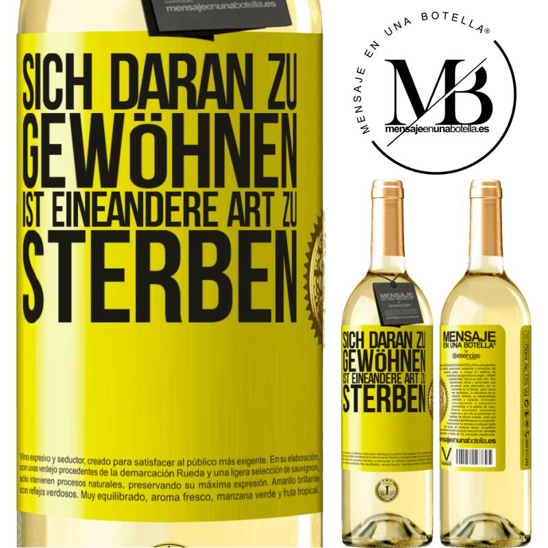 29,95 € Kostenloser Versand | Weißwein WHITE Ausgabe Sich daran gewöhnen ist eine andere Art zu sterben Gelbes Etikett. Anpassbares Etikett Junger Wein Ernte 2023 Verdejo