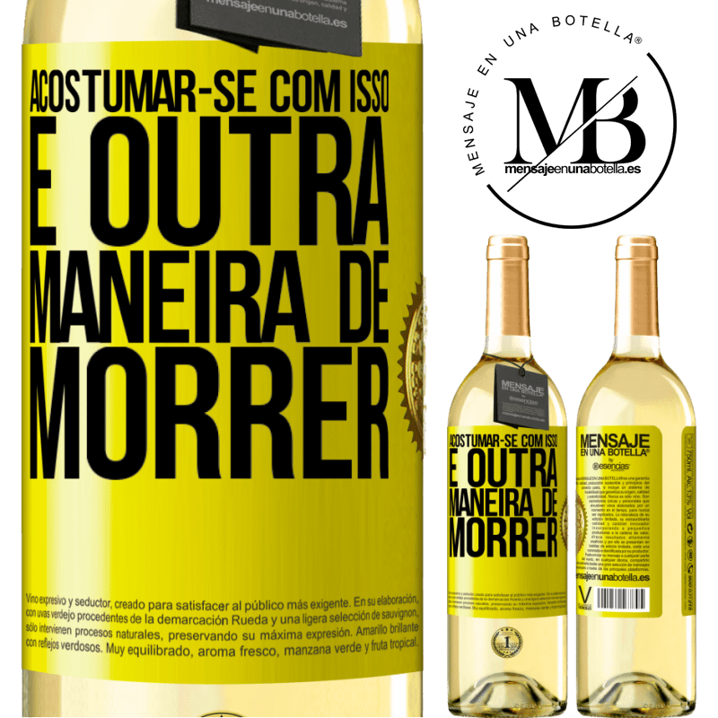 29,95 € Envio grátis | Vinho branco Edição WHITE Acostumar-se com isso é outra maneira de morrer Etiqueta Amarela. Etiqueta personalizável Vinho jovem Colheita 2023 Verdejo