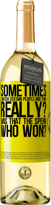 29,95 € | White Wine WHITE Edition Sometimes I watch certain people and think ... Really? That was the sperm that won? Yellow Label. Customizable label Young wine Harvest 2023 Verdejo