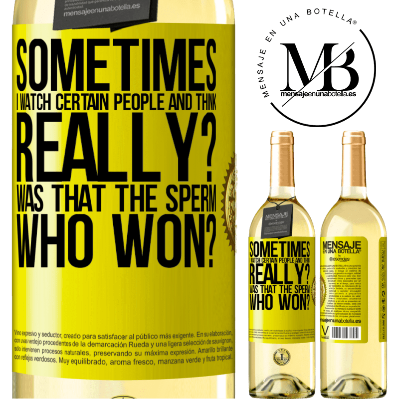 29,95 € Free Shipping | White Wine WHITE Edition Sometimes I watch certain people and think ... Really? That was the sperm that won? Yellow Label. Customizable label Young wine Harvest 2024 Verdejo