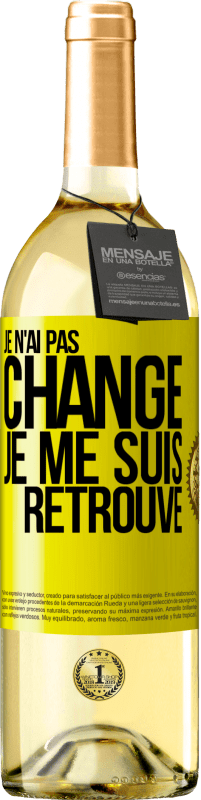 29,95 € Envoi gratuit | Vin blanc Édition WHITE Je n'ai pas changé. Je me suis retrouvé Étiquette Jaune. Étiquette personnalisable Vin jeune Récolte 2025 Verdejo