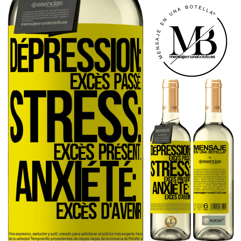 «Dépression: excès de passé. Stress: excès de présent. Anxiété: excès d'avenir» Édition WHITE