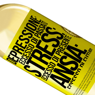 Espressioni Uniche e Personali. «Depressione: eccesso in eccesso. Stress: eccesso di presente. Ansia: eccesso di futuro» Edizione WHITE