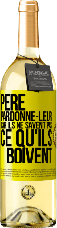 29,95 € | Vin blanc Édition WHITE Père, pardonne-leur, car ils ne savent pas ce qu'ils boivent Étiquette Jaune. Étiquette personnalisable Vin jeune Récolte 2024 Verdejo