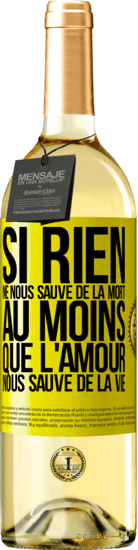 29,95 € Envoi gratuit | Vin blanc Édition WHITE Si rien ne nous sauve de la mort au moins que l'amour nous sauve de la vie Étiquette Jaune. Étiquette personnalisable Vin jeune Récolte 2025 Verdejo