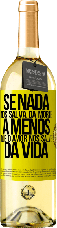 29,95 € Envio grátis | Vinho branco Edição WHITE Se nada nos salva da morte, a menos que o amor nos salve da vida Etiqueta Amarela. Etiqueta personalizável Vinho jovem Colheita 2025 Verdejo