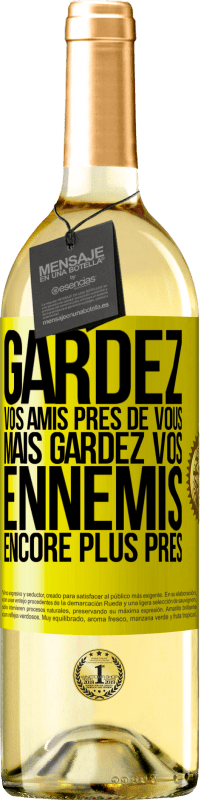 29,95 € | Vin blanc Édition WHITE Gardez vos amis près de vous, mais gardez vos ennemis encore plus près Étiquette Jaune. Étiquette personnalisable Vin jeune Récolte 2024 Verdejo