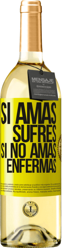 «Si amas, sufres. Si no amas, enfermas» Edición WHITE