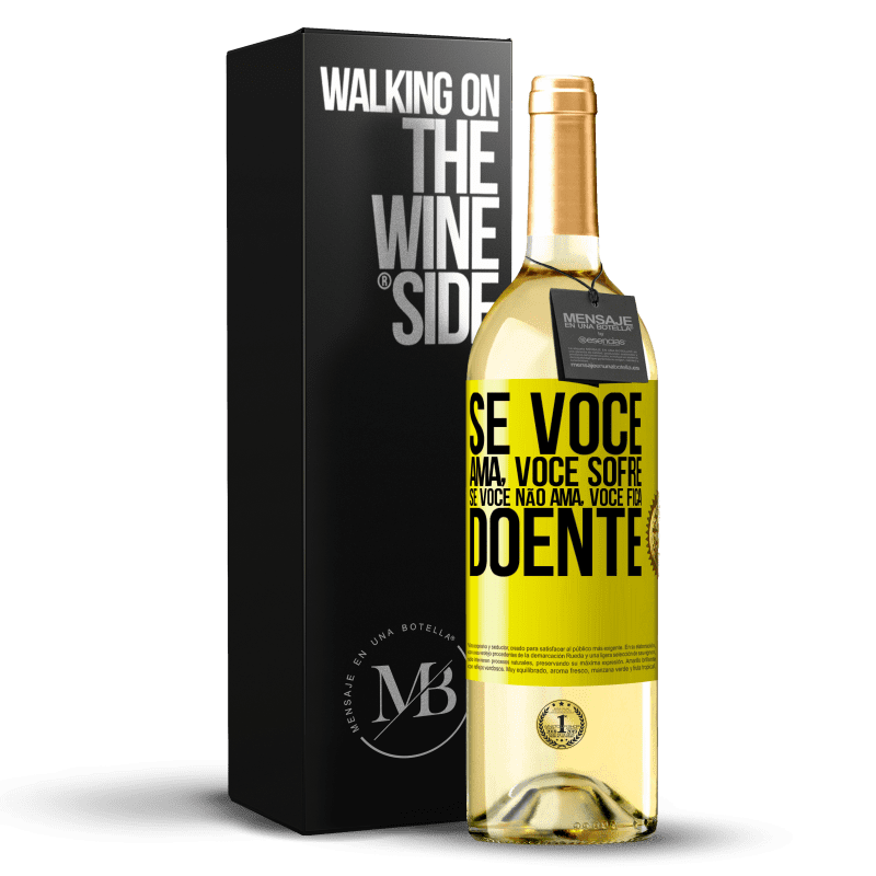 29,95 € Envio grátis | Vinho branco Edição WHITE Se você ama, você sofre. Se você não ama, você fica doente Etiqueta Amarela. Etiqueta personalizável Vinho jovem Colheita 2025 Verdejo