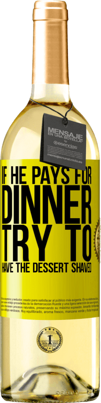 29,95 € | White Wine WHITE Edition If he pays for dinner, he tries to shave the dessert Yellow Label. Customizable label Young wine Harvest 2023 Verdejo