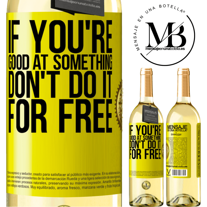 29,95 € Free Shipping | White Wine WHITE Edition If you're good at something, don't do it for free Yellow Label. Customizable label Young wine Harvest 2022 Verdejo