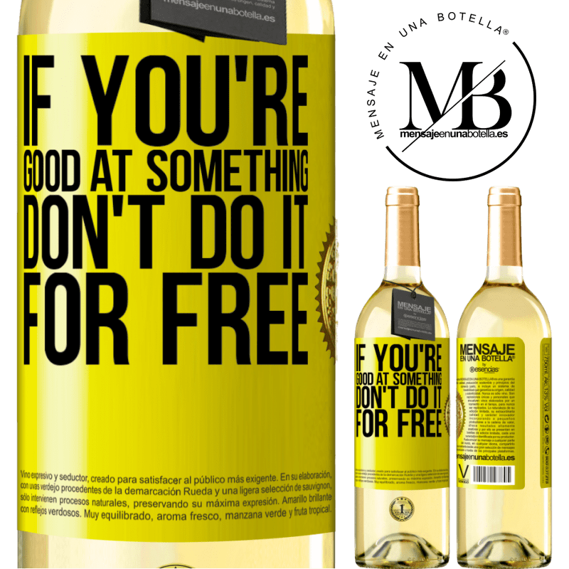 29,95 € Free Shipping | White Wine WHITE Edition If you're good at something, don't do it for free Yellow Label. Customizable label Young wine Harvest 2024 Verdejo