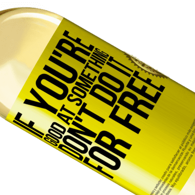 Unique & Personal Expressions. «If you're good at something, don't do it for free» WHITE Edition
