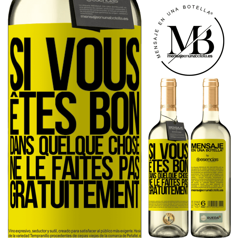 «Si vous êtes bon dans quelque chose, ne le faites pas gratuitement» Édition WHITE