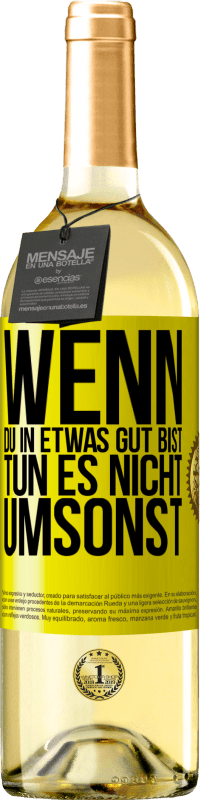 29,95 € | Weißwein WHITE Ausgabe Wenn du in etwas gut bist, tun es nicht umsonst Gelbes Etikett. Anpassbares Etikett Junger Wein Ernte 2024 Verdejo