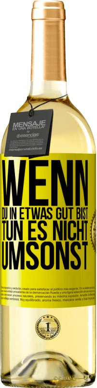 29,95 € | Weißwein WHITE Ausgabe Wenn du in etwas gut bist, tun es nicht umsonst Gelbes Etikett. Anpassbares Etikett Junger Wein Ernte 2025 Verdejo