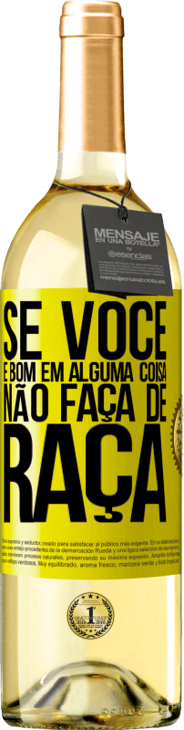 29,95 € | Vinho branco Edição WHITE Se você é bom em alguma coisa, não faça de graça Etiqueta Amarela. Etiqueta personalizável Vinho jovem Colheita 2025 Verdejo