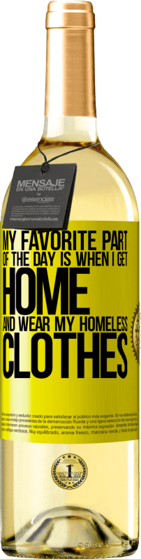 29,95 € | White Wine WHITE Edition My favorite part of the day is when I get home and wear my homeless clothes Yellow Label. Customizable label Young wine Harvest 2023 Verdejo