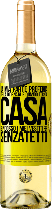 29,95 € | Vino bianco Edizione WHITE La mia parte preferita della giornata è quando torno a casa e indosso i miei vestiti per senzatetto Etichetta Gialla. Etichetta personalizzabile Vino giovane Raccogliere 2025 Verdejo