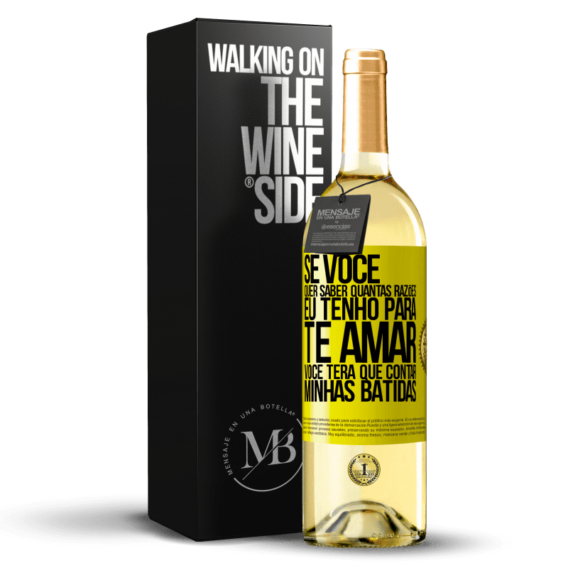 29,95 € Envio grátis | Vinho branco Edição WHITE Se você quer saber quantas razões eu tenho para te amar, você terá que contar minhas batidas Etiqueta Amarela. Etiqueta personalizável Vinho jovem Colheita 2024 Verdejo