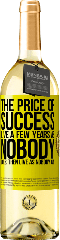 29,95 € | White Wine WHITE Edition The price of success. Live a few years as nobody does, then live as nobody can Yellow Label. Customizable label Young wine Harvest 2025 Verdejo