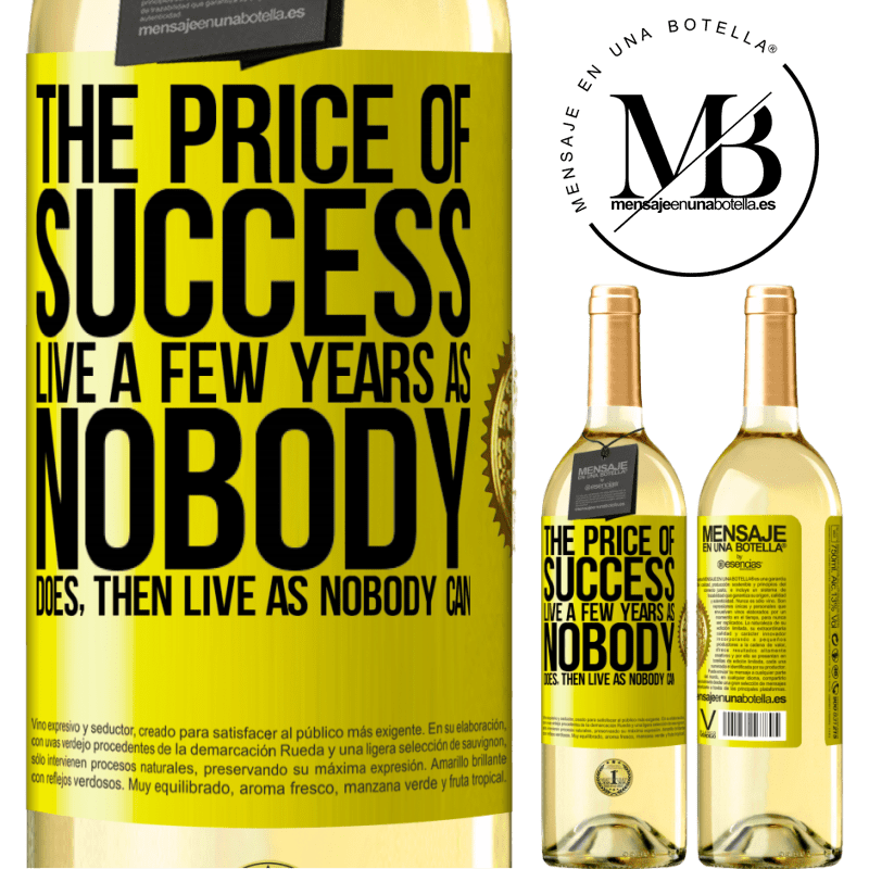 29,95 € Free Shipping | White Wine WHITE Edition The price of success. Live a few years as nobody does, then live as nobody can Yellow Label. Customizable label Young wine Harvest 2024 Verdejo