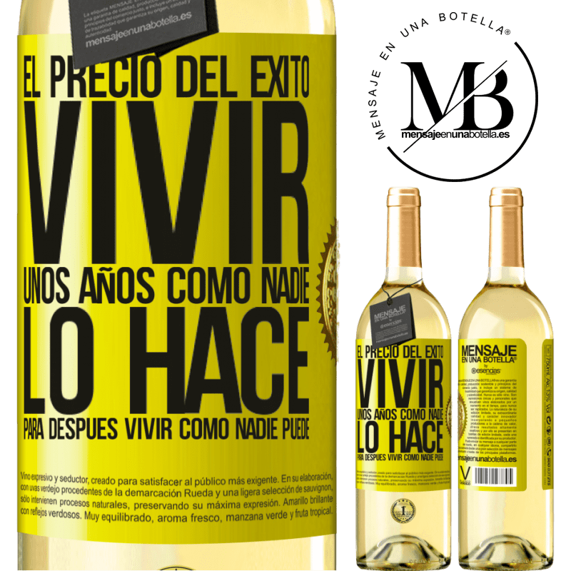 29,95 € Envío gratis | Vino Blanco Edición WHITE El precio del éxito. Vivir unos años como nadie lo hace, para después vivir como nadie puede Etiqueta Amarilla. Etiqueta personalizable Vino joven Cosecha 2024 Verdejo