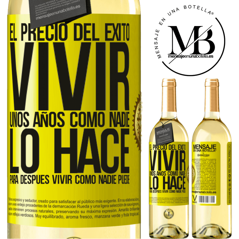 29,95 € Envío gratis | Vino Blanco Edición WHITE El precio del éxito. Vivir unos años como nadie lo hace, para después vivir como nadie puede Etiqueta Amarilla. Etiqueta personalizable Vino joven Cosecha 2025 Verdejo