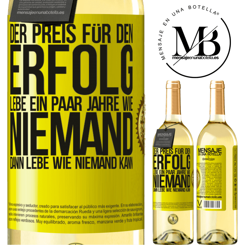 29,95 € Kostenloser Versand | Weißwein WHITE Ausgabe Der Preis für den Erfolg: ein paar Jahre leben wie niemand anders, und dann so leben wie es eigentlich niemand kann Gelbes Etikett. Anpassbares Etikett Junger Wein Ernte 2025 Verdejo