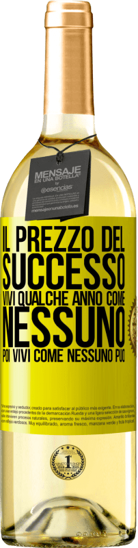 29,95 € | Vino bianco Edizione WHITE Il prezzo del successo. Vivi qualche anno come nessuno, poi vivi come nessuno può Etichetta Gialla. Etichetta personalizzabile Vino giovane Raccogliere 2025 Verdejo