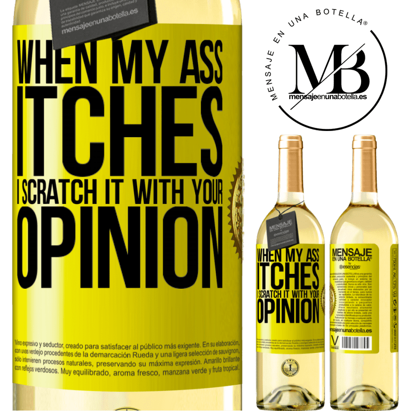 29,95 € Free Shipping | White Wine WHITE Edition When my ass itches, I scratch it with your opinion Yellow Label. Customizable label Young wine Harvest 2022 Verdejo
