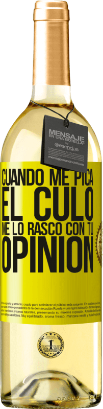 29,95 € | Vino Blanco Edición WHITE Cuando me pica el culo, me lo rasco con tu opinión Etiqueta Amarilla. Etiqueta personalizable Vino joven Cosecha 2025 Verdejo