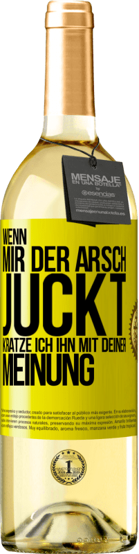 29,95 € | Weißwein WHITE Ausgabe Wenn mir der Arsch juckt, kratze ich ihn mit deiner Meinung Gelbes Etikett. Anpassbares Etikett Junger Wein Ernte 2023 Verdejo