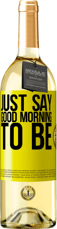 29,95 € | White Wine WHITE Edition Just say Good morning to be Yellow Label. Customizable label Young wine Harvest 2024 Verdejo