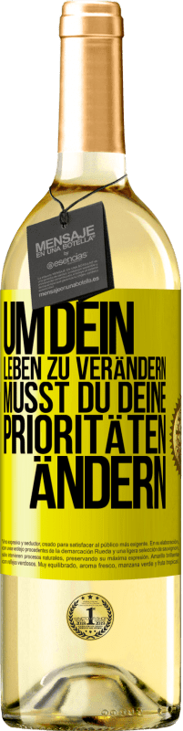 29,95 € Kostenloser Versand | Weißwein WHITE Ausgabe Um dein Leben zu verändern, musst du deine Prioritäten ändern Gelbes Etikett. Anpassbares Etikett Junger Wein Ernte 2025 Verdejo