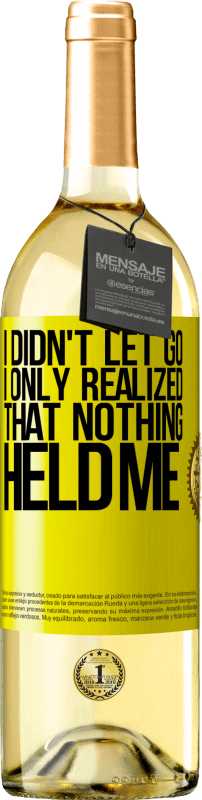 29,95 € | White Wine WHITE Edition I didn't let go, I only realized that nothing held me Yellow Label. Customizable label Young wine Harvest 2023 Verdejo