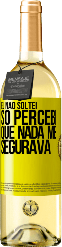 29,95 € Envio grátis | Vinho branco Edição WHITE Eu não soltei, só percebi que nada me segurava Etiqueta Amarela. Etiqueta personalizável Vinho jovem Colheita 2025 Verdejo