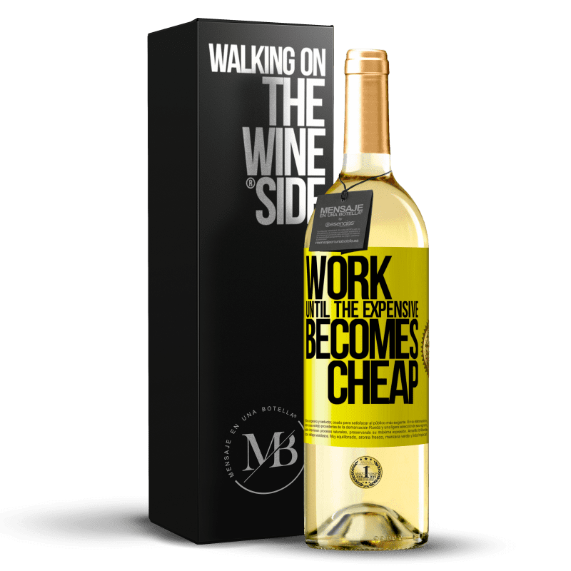 29,95 € Free Shipping | White Wine WHITE Edition Work until the expensive becomes cheap Yellow Label. Customizable label Young wine Harvest 2025 Verdejo