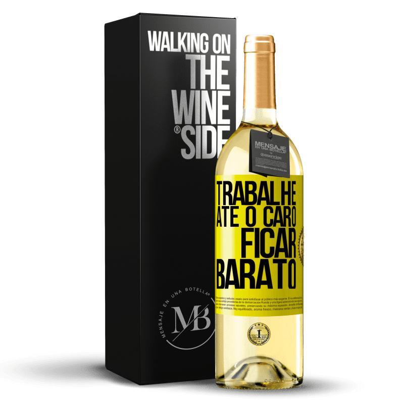 29,95 € Envio grátis | Vinho branco Edição WHITE Trabalhe até o caro ficar barato Etiqueta Amarela. Etiqueta personalizável Vinho jovem Colheita 2024 Verdejo