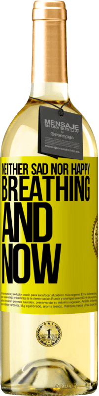 «Neither sad nor happy. Breathing and now» WHITE Edition
