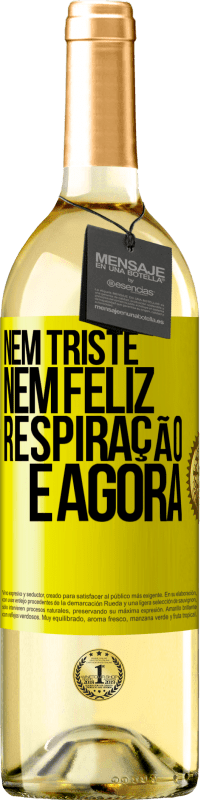 29,95 € | Vinho branco Edição WHITE Nem triste nem feliz. Respiração e agora Etiqueta Amarela. Etiqueta personalizável Vinho jovem Colheita 2024 Verdejo