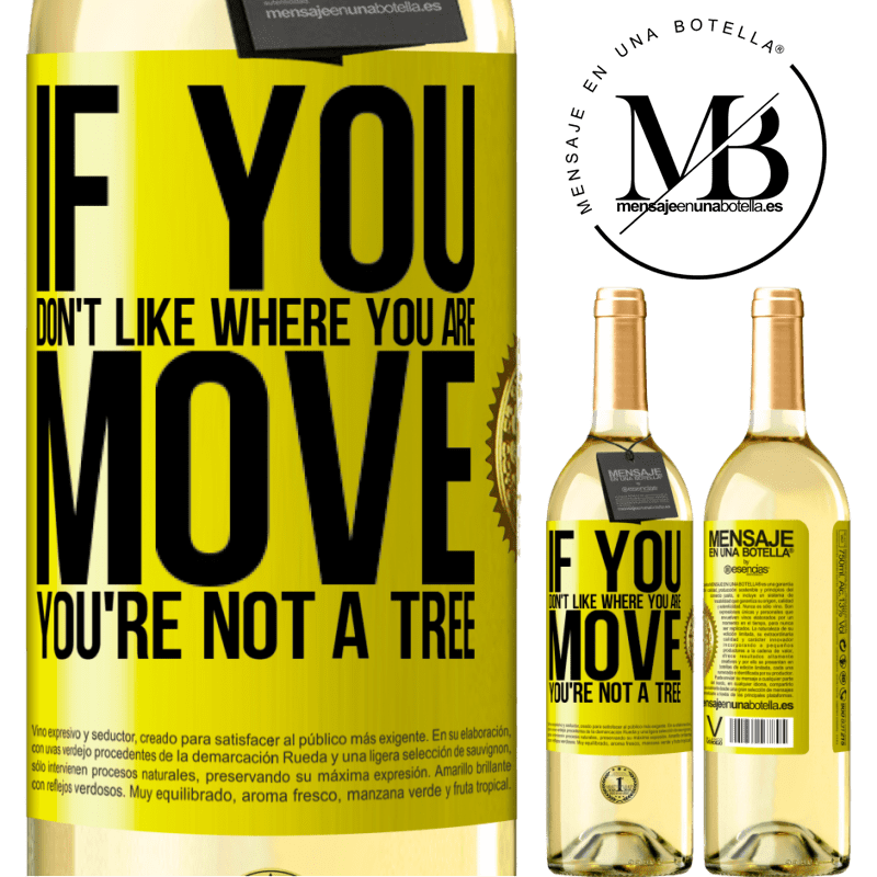 29,95 € Free Shipping | White Wine WHITE Edition If you don't like where you are, move, you're not a tree Yellow Label. Customizable label Young wine Harvest 2022 Verdejo