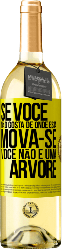 29,95 € | Vinho branco Edição WHITE Se você não gosta de onde está, mova-se, você não é uma árvore Etiqueta Amarela. Etiqueta personalizável Vinho jovem Colheita 2023 Verdejo