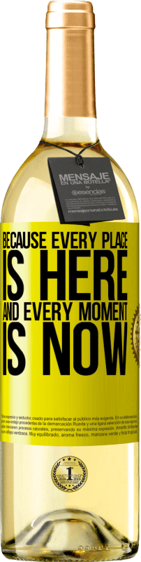 «Because every place is here and every moment is now» WHITE Edition
